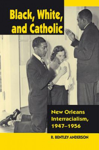 Carte Black, White, and Catholic R. Bentley Anderson