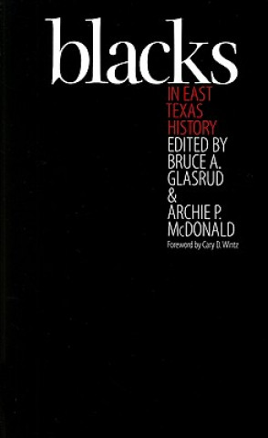Könyv Blacks in East Texas History Bruce A. Glasrud