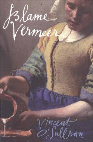 Книга Blame Vermeer Vincent O'Sullivan