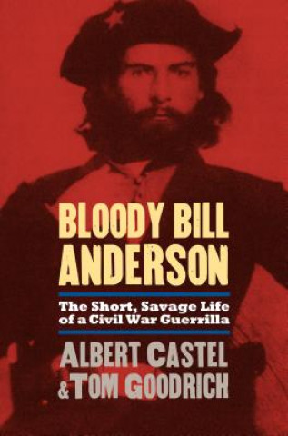 Könyv Bloody Bill Anderson Tom Goodrich