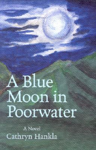 Knjiga Blue Moon in Poorwater Cathryn Hankla