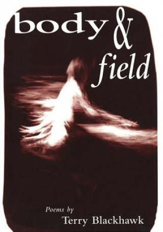 Book Body and Field Terry Blackhawk