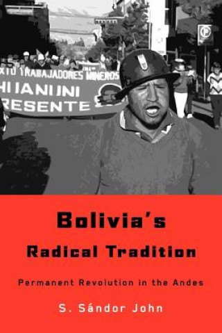 Kniha Bolivia's Radical Tradition S. Sandor John