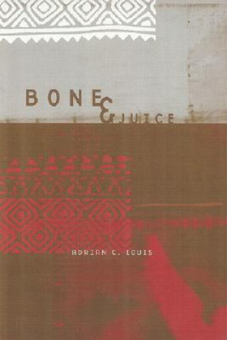 Könyv Bone and Juice Adrian C. Louis