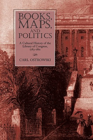 Kniha Books, Maps, and Politics Carl Ostrowski