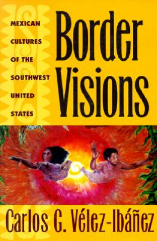 Knjiga Border Visions Carlos G. Velez-Ibanez