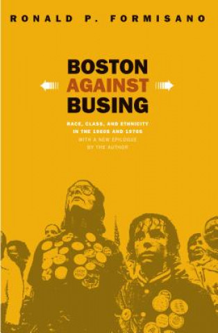 Carte Boston Against Busing Ronald P. Formisano