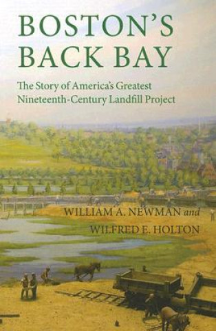 Kniha Boston's Back Bay Wilfred E. Holton