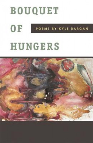 Книга Bouquet of Hungers Kyle Dargan