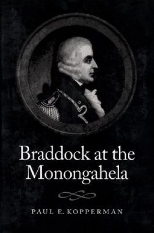 Könyv Braddock at the Monongahela Paul E. Kopperman