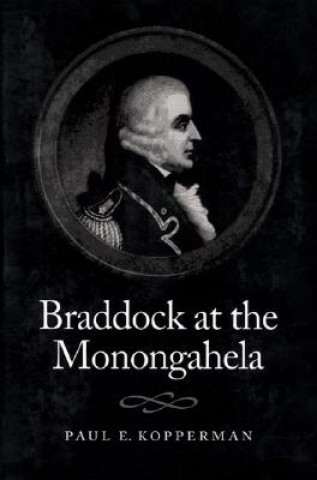 Kniha Braddock at the Monongahela Paul E. Kopperman