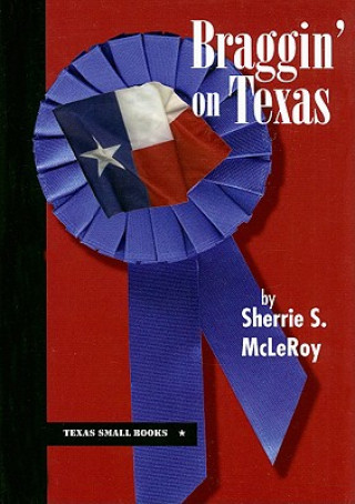 Carte Braggin' on Texas Sherrie S. McLeroy