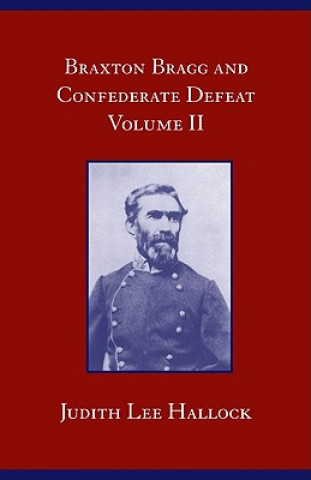 Buch Braxton Bragg and Confederate Defeat, Volume II Judith Lee Hallock