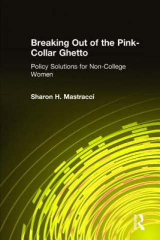 Könyv Breaking Out of the Pink-Collar Ghetto Sharon H. Mastracci