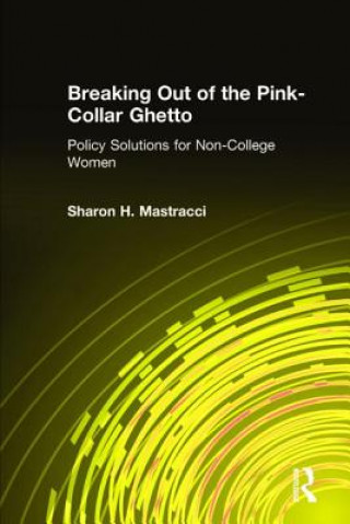 Książka Breaking Out of the Pink-Collar Ghetto Sharon H. Mastracci