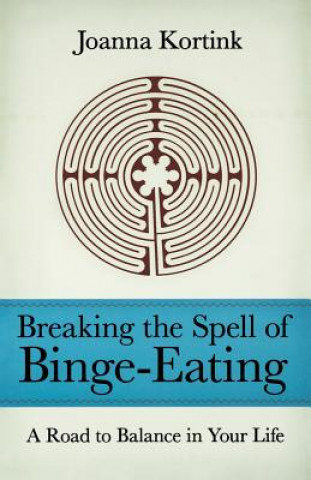 Buch Breaking the Spell of Binge-eating Joanna Kortink