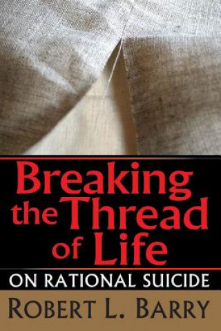 Kniha Breaking the Thread of Life Robert Laurence Barry