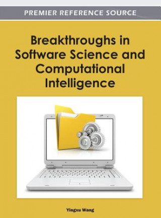 Kniha Breakthroughs in Software Science and Computational Intelligence Yingxu Wang