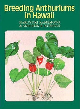 Kniha Breeding Anthuriums in Hawaii Adelheid Kuehnle