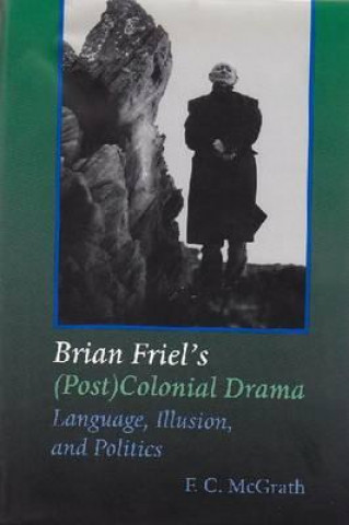 Kniha Brian Friel's (Post) Colonial Drama F.C. McGrath