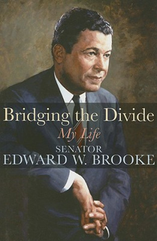Knjiga Bridging the Divide Edward W. Brooke