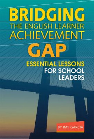 Carte Bridging the English Learner Achievement Gap Ray Garcia