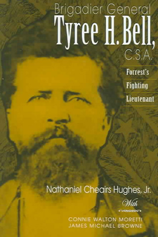 Könyv Brigadier General Tyree H. Bell, C.S.A. Hughes