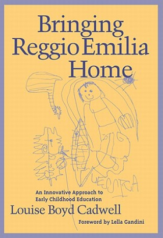 Könyv Bringing Reggio Emilia Home Louise Boyd Cadwell