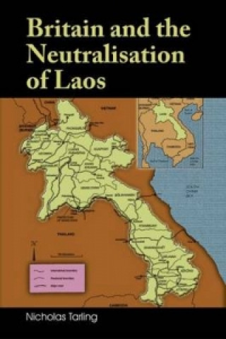 Könyv Britain and the Neutralisation of Laos Nicholas Tarling