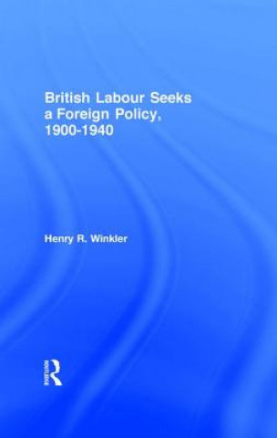 Kniha British Labour Seeks a Foreign Policy, 1900-1940 Henry R. Winkler