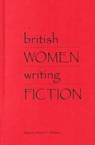 Könyv British Women Writing Fiction Abby H. P. Werlock
