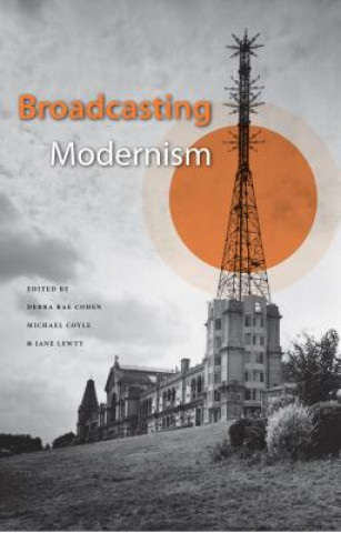 Книга Broadcasting Modernism Debra Rae Cohen