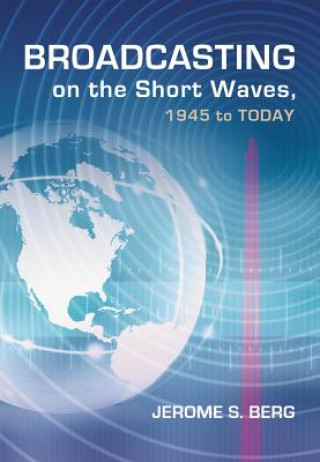 Carte Broadcasting on the Short Waves, 1945 to Today Jerome S. Berg