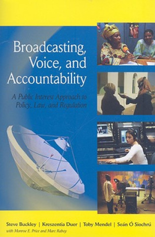 Książka BROADCASTING, VOICE, AND ACCOUNTABILITY: A PUBLIC INTEREST APPROACH TO POLICY, LAW, AND REGULATION Sean O Siochru