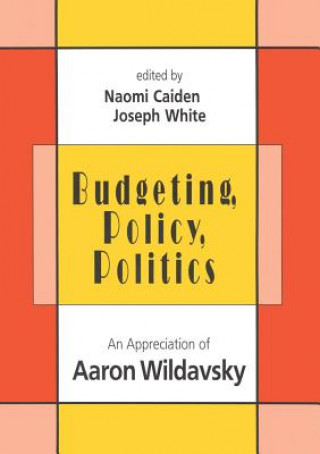 Kniha Budgeting, Policy, Politics Aaron Wildavsky