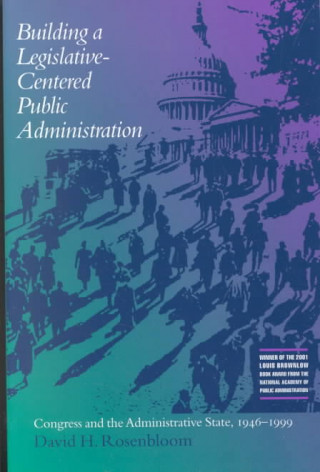 Книга Building a Legislative-centered Public Administration David H. Rosenbloom