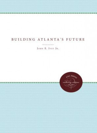 Knjiga Building Atlanta's Future Woodrow W. Breland