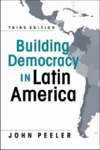 Könyv Building Democracy in Latin America John A. Peeler