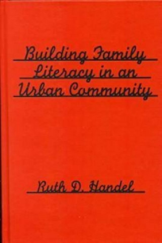 Kniha Building Family Literacy in an Urban Community Ruth D. Handel