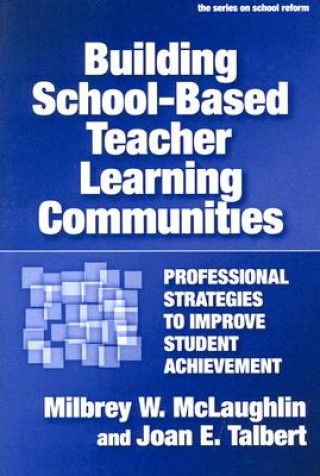 Carte Building School-based Teacher Learning Communities Joan E. Talbert