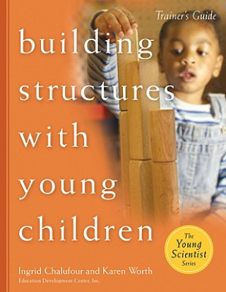 Książka Building Structures with Young Children Trainer's Guide Karen Worth