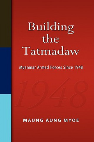Könyv Building the Tatmadaw Maung Aung Myoe