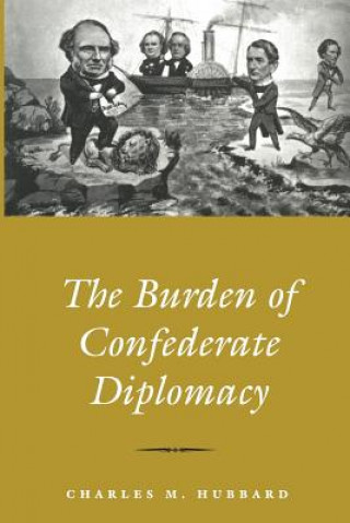 Carte Burden Of Confederate Diplomacy CHARLES M. HUBBARD
