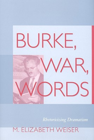 Kniha Burke, War, Words M.Elizabeth Weiser
