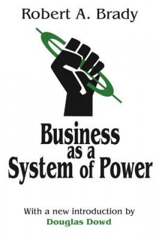 Könyv Business as a System of Power Robert A. Brady