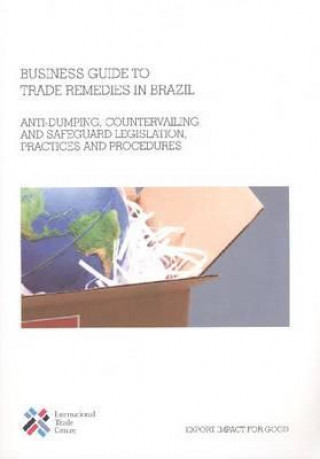 Kniha Business Guide to Trade Remedies in Brazil International Trade Centre