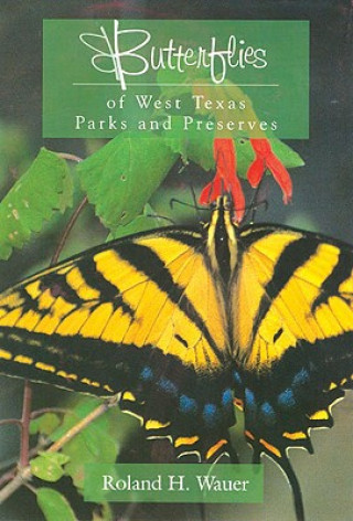 Buch Butterflies of West Texas Parks and Preserves Roland H. Wauer