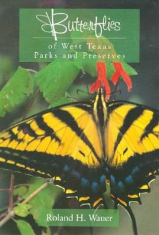 Carte Butterflies of West Texas Parks and Preserves Roland H. Wauer