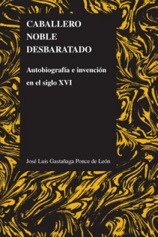 Könyv Caballero noble desbaratado Jose Luis Gastanaga-Ponce de Leon