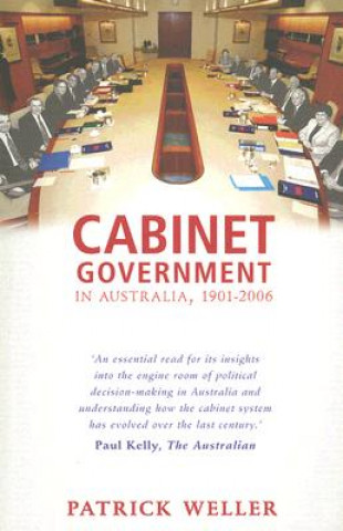 Könyv Cabinet Government in Australia, 1901-2006 Patrick Weller